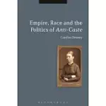 EMPIRE, RACE AND THE POLITICS OF ANTI-CASTE