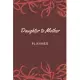 Daughter to Mother Planner: Includes Daughter’’s Expression of Love, Fitness Plans, Weekly Planner and So Much More. Daughter & Mother Keepsake.