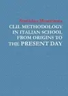 CLIL Methodology in Italian School from Origins to the Present Day by Stanislao