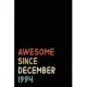 Awesome Since December 1994: Birthday Gift For Who Born in December 1994 - Blank Lined Notebook And Journal - 6x9 Inch 120 Pages White Paper