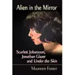 ALIEN IN THE MIRROR: SCARLETT JOHANSSON, JONATHAN GLAZER AND UNDER THE SKIN