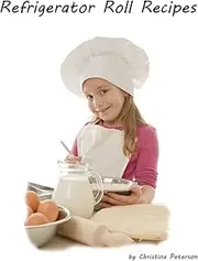 Refrigerator Roll Recipes (Breads Book 39)