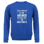 Pole Dancing Is The Answer - Adult Hoodie / Sweater - Dancer Poles Dance Love
