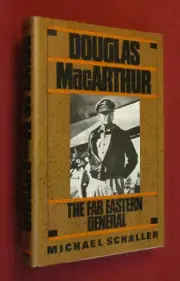 Douglas MacArthur : The Far Eastern General by Michael Schaller (1989, HCDJ) NEW