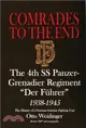 Comrades to the End: The 4th SS Panzer-Grenadier Regiment "Der Fuhrer" 1938-1945The History of a German-Austrian Fighting Unit