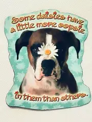Magnet Dog Daisy "Some daisies have a little more oopsie in them than others!"