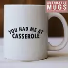 Casserole Lovers Gift You Have Me At Casserole Mug Funny Casserole Mugs Great