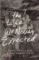 The Life We Never Expected ― Hopeful Reflections on the Challenges of Parenting Children With Special Needs