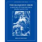 THE ELOQUENT OBOE: A HISTORY OF THE HAUTBOY FROM 1640-1760