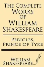 The Complete Works of William Shakespeare: Pericles, Prince of Tyre: With Annota