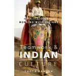 TEAMWORK & INDIAN CULTURE: A PRACTICAL GUIDE FOR WORKING WITH INDIANS