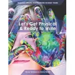 LET’’S GET PHYSICAL & READY TO WRITE