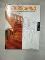 【書寶二手書T1／設計_JGX】STAIRSCAPING: A GUIDE TO BUYING, REMODELING, AND DECORATING INTERIOR AND EXTERIOR STAIRCASES_KARRE, ANDREW