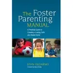 THE FOSTER PARENTING MANUAL: A PRACTICAL GUIDE TO CREATING A LOVING, SAFE AND STABLE HOME