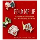 Fold Me Up: 100 Paper Fortune-Tellers for Lifes Pressing Questions