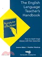 The English Language Teacher's Handbook: How to Teach Large Classes With Few Resources