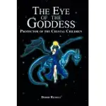 THE EYE OF THE GODDESS: PROTECTOR OF THE CRYSTAL CHILDREN