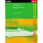MELODY IN SONGWRITING: TOOLS AND TECHNIQUES FOR WRITING HIT SONGS