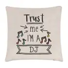 Trust Me I'm A DJ Cushion Cover Pillow Raver Raving House Techno Music Festival