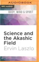 Science and the Akashic Field ― Body, Mind & Spirit
