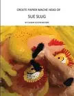 Create Papier Mache Head Sue Slug Ideal Parent Child Home by McCune Calmar Austi