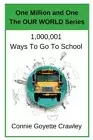 ONE MILLION AND ONE WAYS TO GO TO SCHOOL (ONE MILLION AND By Connie NEW