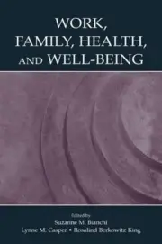 Work, Family, Health, and Well-Being by Suzanne M. Bianchi (English) Hardcover B