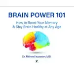BRAIN POWER 101: HOW TO BOOST YOUR MEMORY AND STAY BRAIN HEALTHY AT ANY AGE
