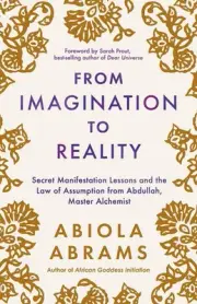 From Imagination to Reality: Secret Manifestation Lessons and the Law of Assumpt
