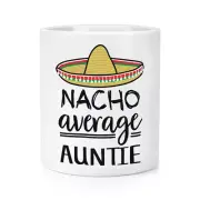 Nacho Average Auntie Makeup Brush Pencil Pot Worlds Best Awesome Funny