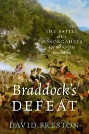 Braddock's Defeat: The Battle of the Monongahela and the Road to Revolution: New