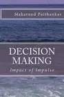 Decision Making: Impact of Impulse by Makarand Arvind Paithankar (English) Paper