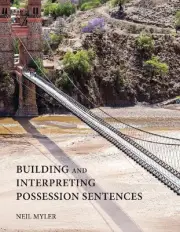 Building and Interpreting Possession Sentences by Myler, Neil