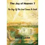 THE JOY OF HEAVEN BOOK 7: THE DAY OF THE LORD COMES TO EARTH