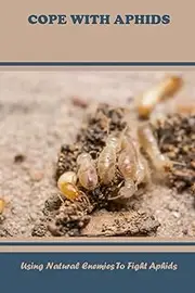Cope With Aphids: Using Natural Enemies To Fight Aphids