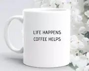 Life Happens Coffee Helps Coffee Gift Mug Gift For Coffee Lover Coffee Addict