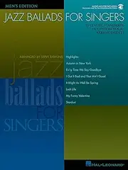 Jazz Ballads for Singers - Men's Edition: 15 Classic Standards in Custom Vocal Arrangements Men's Edition Bk/Online Audio (Vocal Collection)