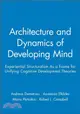 ARCHITECTURE AND DYNAMICS OF DEVELOPING MIND - EXPERIENTIAL STRUCTURALISM AS A FRAME FOR UNIFYING COGNITIVE DEVELOPMENT THEORIES