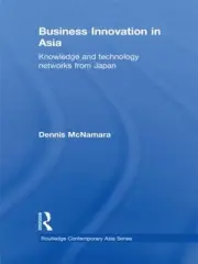 Business Innovation in Asia: Knowledge and Technology Networks from Japan by Den