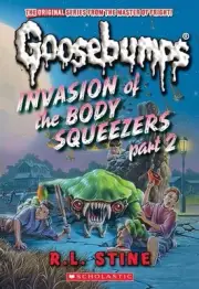 Invasion of the Body Squeezers: Part 2 (Goosebumps Classics #42) by R.L. Stine P