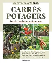 Le petit traité Rustica des carrés potagers. Des récoltes faciles au fil des mois: Des récoltes faciles au fil des mois