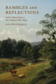 Rambles and Reflections: Stories Gleaned from a New England Mill Village by Don