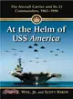At the Helm of Uss America ― The Aircraft Carrier and Its 23 Commanders, 1965-1996