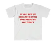 If You Saw Me Cheating On My Boyfriend No You Didn't 2000's Celebrity Style tee