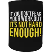Alcohol Stubby Holder - Fear Workout Gym Bodybuilding - Funny Novelty Birthday Gift Joke Beer