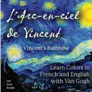 L'Arc-En-Ciel de Vincent / Vincent's Rainbow: Learn Colors in French and Engl...