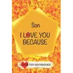 SON I LOVE YOU BECAUSE /LOVE COVER THEMES: WHAT I LOVE ABOUT YOU GIFT BOOK: PROMPTED FILL-IN THE BLANK PERSONALIZED JOURNAL/ TONS OF REASONS WHY I LOV