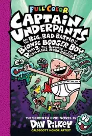 Captain Underpants and the Big, Bad Battle of the Bionic Booger Boy : The...