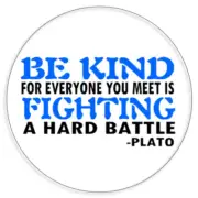 Be Kind Everyone Fighting Hard Battle Plato - 3 Pack Circle Stickers 3 Inch