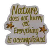 Nature Does Not Hurry Yet Everything is Accomplished Sayings Motto Sticker